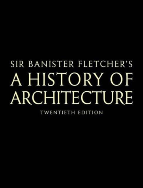 Banister Fletcher's A History of Architecture, Hardback Book