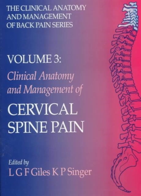 Clinical Anatomy and Management of Cervical Spine Pain : Clinical Anatomy and Management of Back Pain Series, Paperback / softback Book