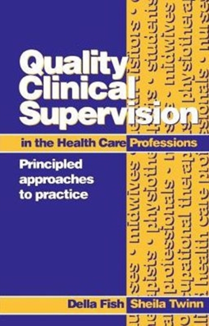 Quality Clinical Supervision in Health Care : Principled Approaches to Practice, Paperback / softback Book