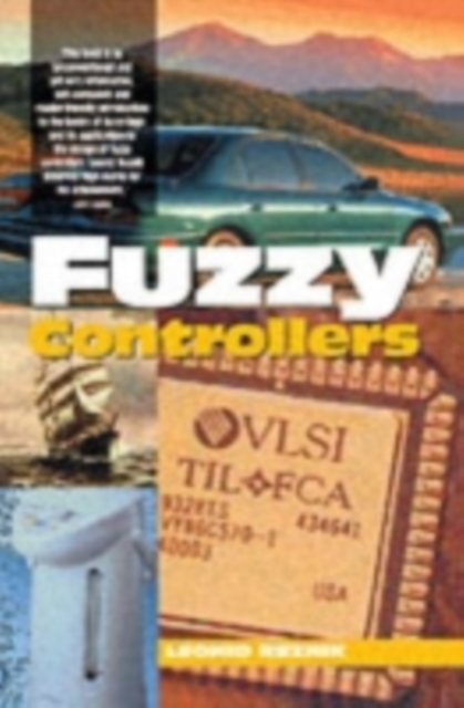 Fuzzy Controllers Handbook : How to Design Them, How They Work, Paperback / softback Book