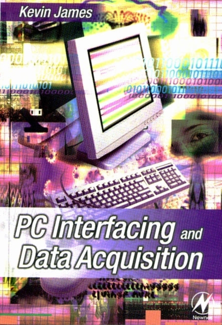 PC Interfacing and Data Acquisition : Techniques for Measurement, Instrumentation and Control, Paperback / softback Book