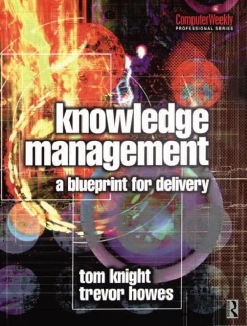Knowledge Management - A Blueprint for Delivery, Hardback Book