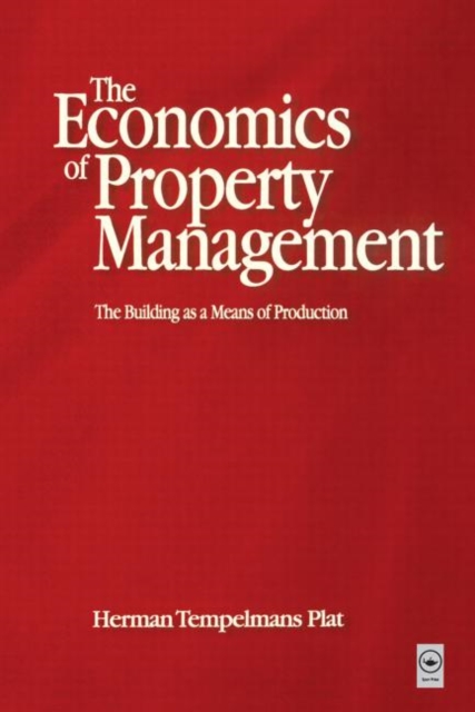 Economics of Property Management: The Building as a Means of Production, Hardback Book