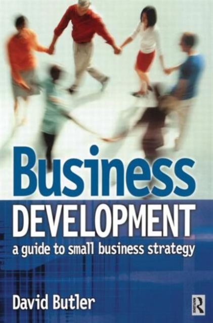Business Development: A Guide to Small Business Strategy, Paperback / softback Book