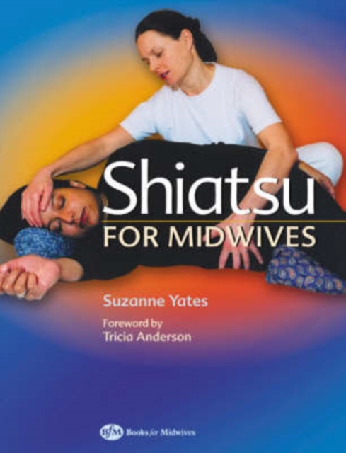 Shiatsu for Midwives, Paperback / softback Book