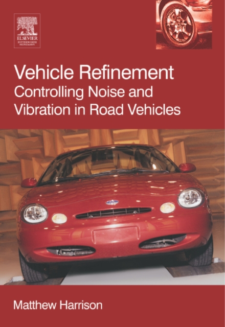 Vehicle Refinement : Controlling Noise and Vibration in Road Vehicles, Paperback / softback Book