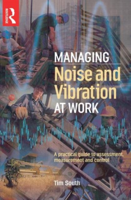 Managing Noise and Vibration at Work, Paperback / softback Book