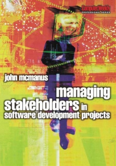 Managing Stakeholders in Software Development Projects, Paperback / softback Book