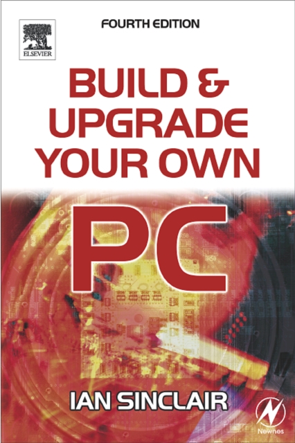 Build and Upgrade Your Own PC, Paperback / softback Book