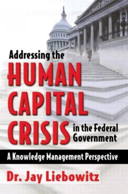 Addressing the Human Capital Crisis in the Federal Government, Paperback / softback Book