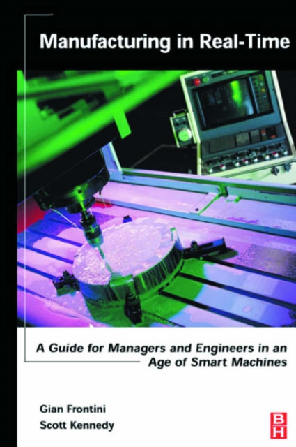 Manufacturing in Real-Time : A Guide for Managers and Engineers in an Age of Smart Machines, Paperback / softback Book