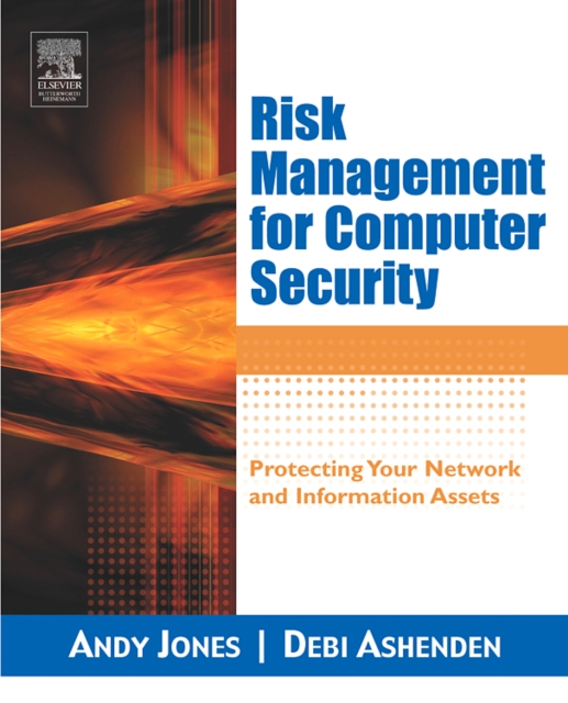 Risk Management for Computer Security : Protecting Your Network and Information Assets, Paperback / softback Book