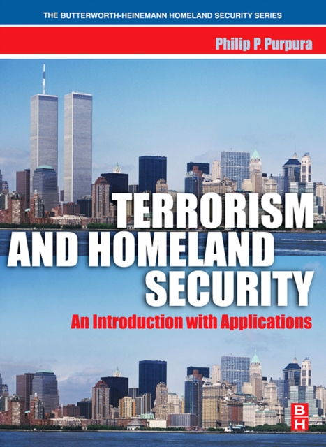 Terrorism and Homeland Security : An Introduction with Applications, Hardback Book
