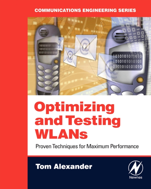 Optimizing and Testing WLANs : Proven Techniques for Maximum Performance, Paperback / softback Book