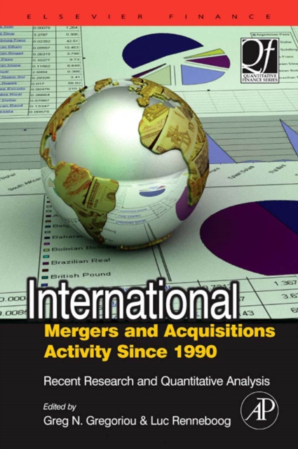 International Mergers and Acquisitions Activity Since 1990 : Recent Research and Quantitative Analysis, Hardback Book