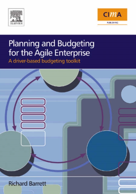 Planning and Budgeting for the Agile Enterprise : A driver-based budgeting toolkit, Paperback / softback Book