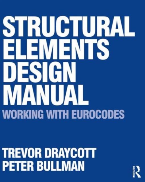 Structural Elements Design Manual: Working with Eurocodes, Paperback / softback Book