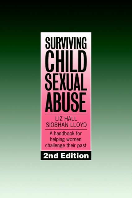 Surviving Child Sexual Abuse : A Handbook For Helping Women Challenge Their Past, Paperback / softback Book
