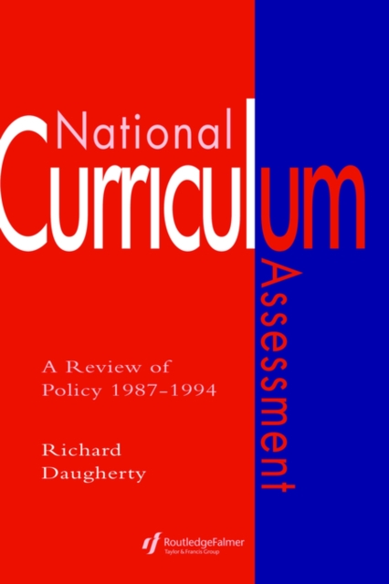 National Curriculum Assessment : A Review Of Policy 1987-1994, Hardback Book
