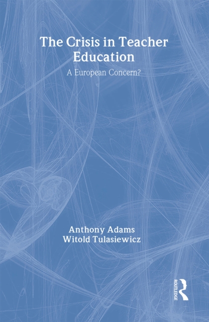 The The Crisis In Teacher Education : A European Concern?, Hardback Book
