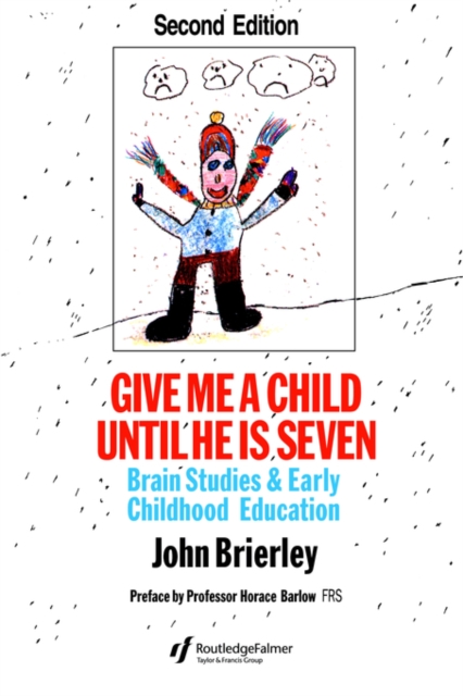 Give Me A Child Until He Is 7 : Brain Studies And Early Childhood Education, Paperback / softback Book