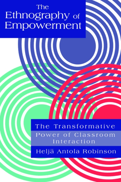 The Ethnography Of Empowerment: The Transformative Power Of Classroom interaction, Paperback / softback Book
