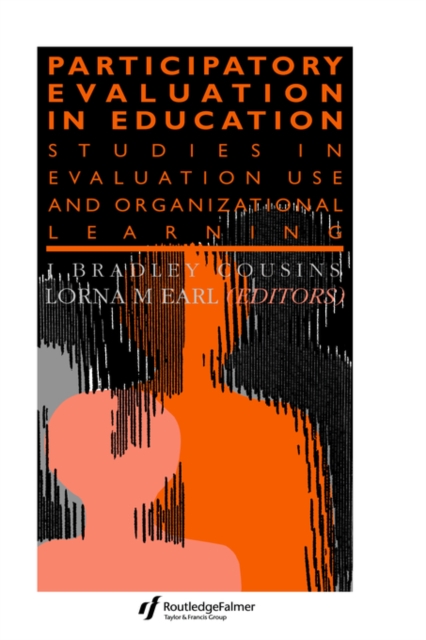 Participatory Evaluation In Education : Studies Of Evaluation Use And Organizational Learning, Hardback Book