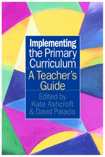 Implementing the Primary Curriculum : A Teacher's Guide, Paperback / softback Book
