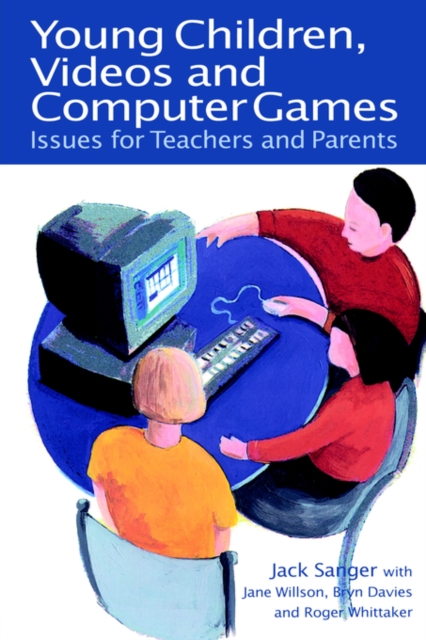 Young Children, Videos and Computer Games : Issues for Teachers and Parents, Paperback / softback Book