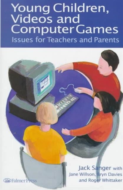 Young Children, Videos and Computer Games : Issues for Teachers and Parents, Hardback Book