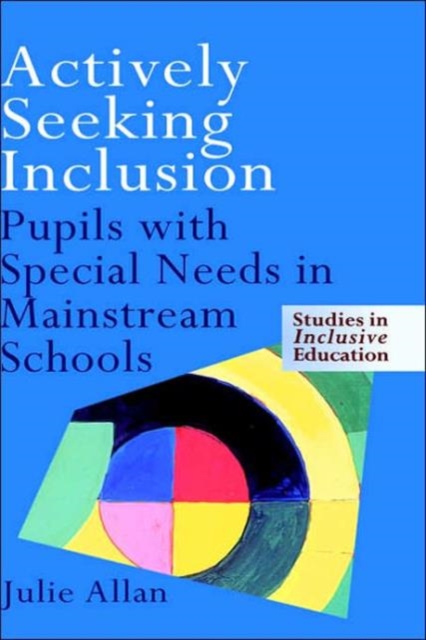 Actively Seeking Inclusion : Pupils with Special Needs in Mainstream Schools, Hardback Book