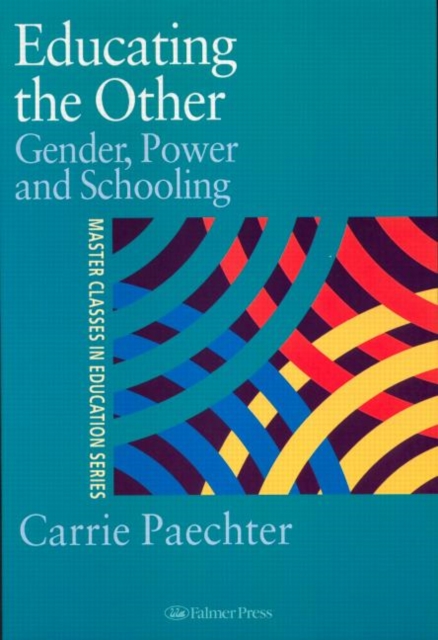 Educating the Other : Gender, Power and Schooling, Paperback / softback Book
