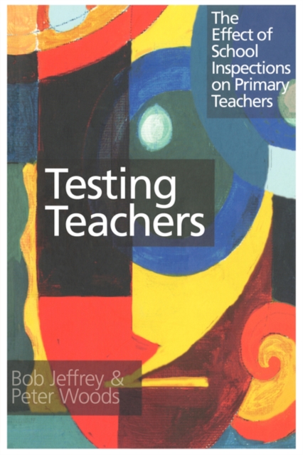 Testing Teachers : The Effects of Inspections on Primary Teachers, Paperback / softback Book