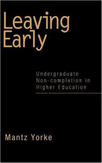 Leaving Early : Undergraduate Non-completion in Higher Education, Hardback Book