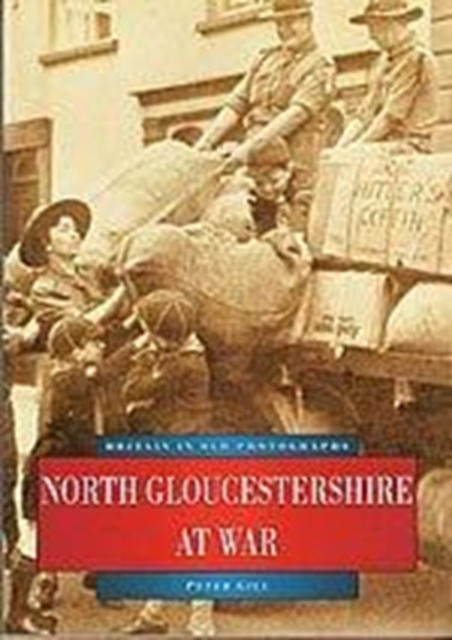 North Gloucestershire at War, Paperback / softback Book