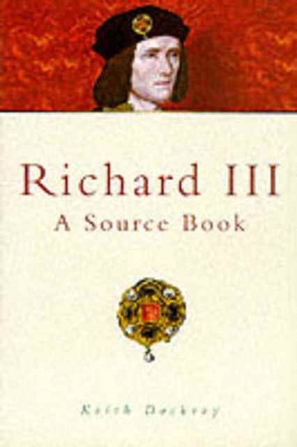Richard III : A Sourcebook, Paperback Book