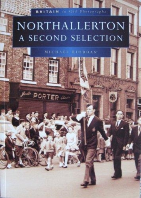 Northallerton in Old Photographs : A Second Selection, Paperback / softback Book