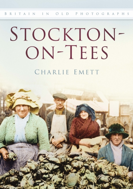 Stockton-on-Tees : Britain In Old Photographs, Paperback / softback Book