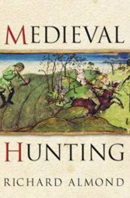 Medieval Hunting, Hardback Book