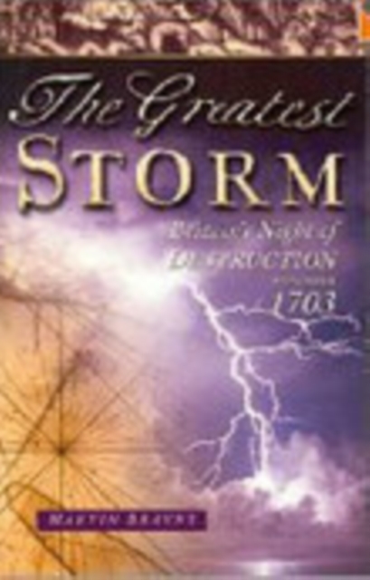 The Greatest Storm : Britain's Night of Destruction, November 1703, Paperback / softback Book
