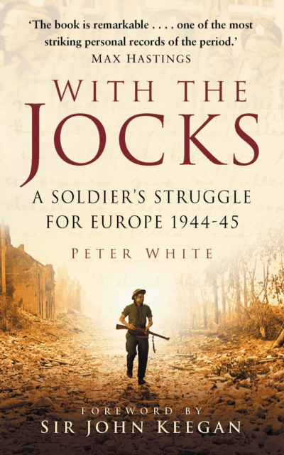 With the Jocks : A Soldier's Struggle for Europe 1944-45, Paperback / softback Book