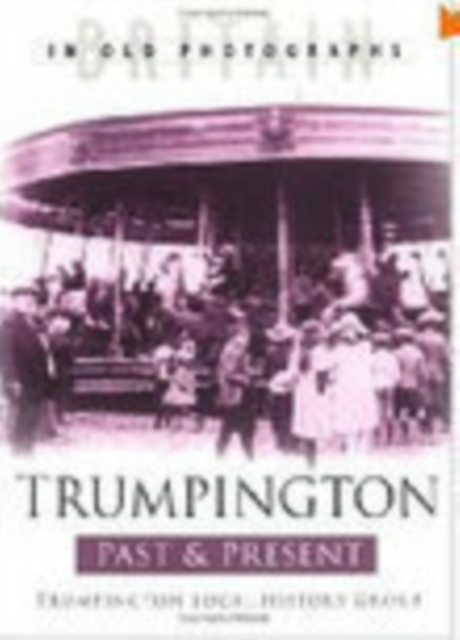 Trumpington Past and Present : Britain in Old Photographs, Paperback / softback Book