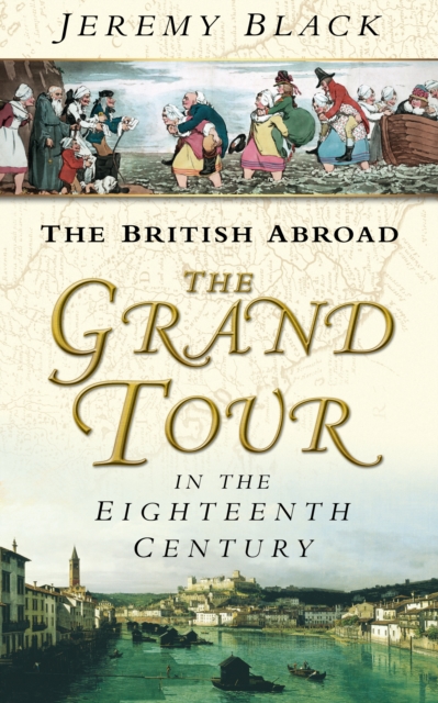 The Grand Tour in the Eighteenth Century : The British Abroad, Paperback / softback Book