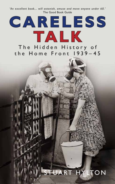 Careless Talk : The Hidden History of the Home Front 1939-45, Paperback / softback Book