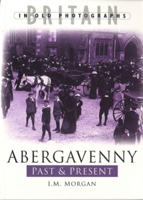 Abergavenny Past and Present, Paperback / softback Book