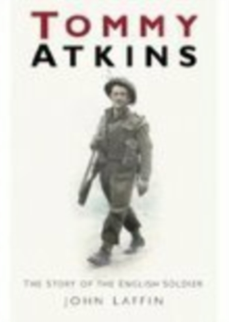 Tommy Atkins : The Story of the English Soldier, Paperback / softback Book