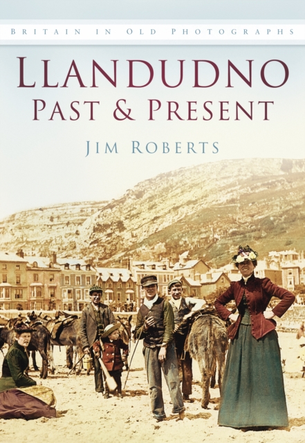 Llandudno Past and Present : Britain in Old Photographs, Paperback / softback Book