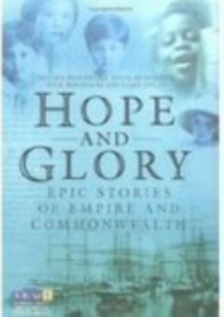 Hope and Glory : Epic Stories of Empire and Commonwealth, Paperback / softback Book