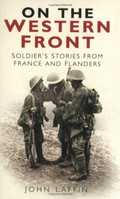 On the Western Front : Soldier's Stories from France and Flanders, Paperback / softback Book