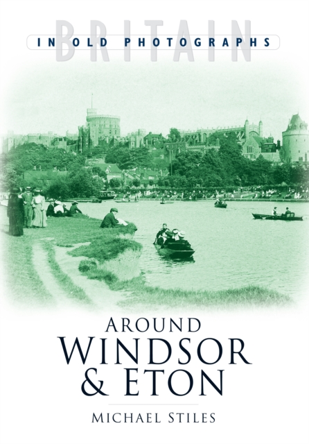 Around Windsor and Eton : Britain in Old Photographs, Paperback / softback Book